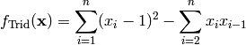 f_{\text{Trid}}(\mathbf{x}) = \sum_{i=1}^{n}(x_i - 1)^2 - \sum_{i=2}^{n} x_ix_{i-1}