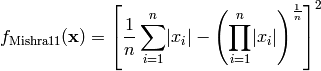 f_{\text{Mishra11}}(\mathbf{x}) = \left [ \frac{1}{n} \sum_{i=1}^{n} \lvert x_i \rvert - \left(\prod_{i=1}^{n} \lvert x_i \rvert \right )^{\frac{1}{n}} \right]^2