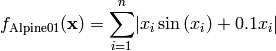 f_{\text{Alpine01}}(\mathbf{x}) = \sum_{i=1}^{n} \lvert {x_i \sin \left( x_i \right) + 0.1 x_i} \rvert