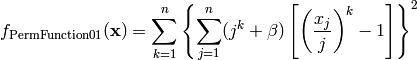 f_{\text{PermFunction01}}(\mathbf{x}) = \sum_{k=1}^n \left\{ \sum_{j=1}^n (j^k + \beta) \left[ \left(\frac{x_j}{j}\right)^k - 1 \right] \right\}^2