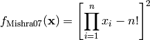 f_{\text{Mishra07}}(\mathbf{x}) = \left [\prod_{i=1}^{n} x_i - n! \right]^2