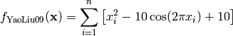 f_{\text{YaoLiu09}}(\mathbf{x}) = \sum_{i=1}^n \left [ x_i^2 - 10 \cos(2 \pi x_i ) + 10 \right ]