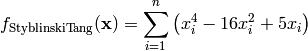 f_{\text{StyblinskiTang}}(\mathbf{x}) = \sum_{i=1}^{n} \left(x_i^4 - 16x_i^2 + 5x_i \right)