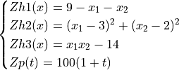 \begin{cases}
Zh1(x) = 9 - x_1 - x_2 \\
Zh2(x) = (x_1 - 3)^2 + (x_2 - 2)^2 \\
Zh3(x) = x_1x_2 - 14 \\
Zp(t) = 100(1 + t) \\
\end{cases}