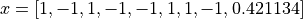 x = [1, -1, 1, -1, -1, 1, 1, -1, 0.421134]