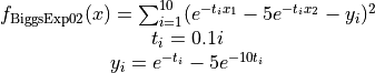 \begin{matrix} \\
f_{\text{BiggsExp02}}(x) = \sum_{i=1}^{10} (e^{-t_i x_1} - 5 e^{-t_i x_2} - y_i)^2 \\
t_i = 0.1 i \\
y_i = e^{-t_i} - 5 e^{-10t_i} \\
\end{matrix}