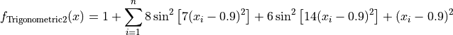 f_{\text{Trigonometric2}}(x) = 1 + \sum_{i=1}^{n} 8 \sin^2
                               \left[7(x_i - 0.9)^2 \right]
                               + 6 \sin^2 \left[14(x_i - 0.9)^2 \right]
                               + (x_i - 0.9)^2