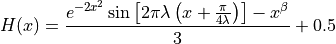 H(x) = \frac{e^{-2x^2} \sin \left [ 2 \pi \lambda \left (x + \frac{\pi}{4 \lambda} \right ) \right ] - x^{\beta}} {3} + 0.5