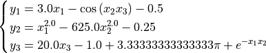 \begin{cases}
y_1 = 3.0 x_{1} - \cos{\left (x_{2} x_{3} \right )} - 0.5 \\
y_2 = x_{1}^{2.0} - 625.0 x_{2}^{2.0} - 0.25 \\
y_3 = 20.0 x_{3} - 1.0 + 3.33333333333333 \pi + e^{- x_{1} x_{2}} \\
\end{cases}
