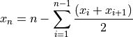 x_n = n - \sum_{i=1}^{n-1} \frac{(x_i + x_{i+1})}{2}