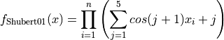 f_{\text{Shubert01}}(x) = \prod_{i=1}^{n}\left(\sum_{j=1}^{5}
                          cos(j+1)x_i+j \right )