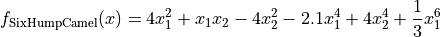 f_{\text{SixHumpCamel}}(x) = 4x_1^2+x_1x_2-4x_2^2-2.1x_1^4+
                            4x_2^4+\frac{1}{3}x_1^6