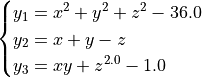 \begin{cases}
y_1 = x^{2} + y^{2} + z^{2} - 36.0 \\
y_2 = x + y - z \\
y_3 = x y + z^{2.0} - 1.0 \\
\end{cases}