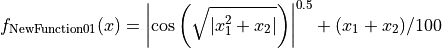 f_{\text{NewFunction01}}(x) = \left | {\cos\left(\sqrt{\left|{x_{1}^{2}
+ x_{2}}\right|}\right)} \right |^{0.5} + (x_{1} + x_{2})/100
