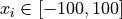 x_i \in
[-100, 100]
