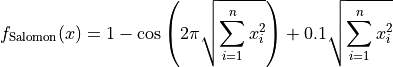 f_{\text{Salomon}}(x) = 1 - \cos \left (2 \pi
\sqrt{\sum_{i=1}^{n} x_i^2} \right) + 0.1 \sqrt{\sum_{i=1}^n x_i^2}