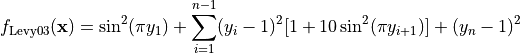 f_{\text{Levy03}}(\mathbf{x}) = \sin^2(\pi y_1)+\sum_{i=1}^{n-1}(y_i-1)^2[1+10\sin^2(\pi y_{i+1})]+(y_n-1)^2