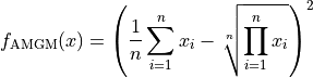 f_{\text{AMGM}}(x) = \left ( \frac{1}{n} \sum_{i=1}^{n} x_i -
 \sqrt[n]{ \prod_{i=1}^{n} x_i} \right )^2