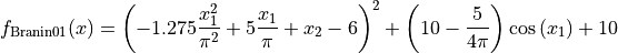 f_{\text{Branin01}}(x) = \left(- 1.275 \frac{x_1^{2}}{\pi^{2}} + 5
\frac{x_1}{\pi} + x_2 -6\right)^{2} + \left(10 -\frac{5}{4 \pi} \right)
\cos\left(x_1\right) + 10