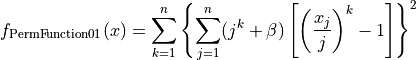 f_{\text{PermFunction01}}(x) = \sum_{k=1}^n \left\{ \sum_{j=1}^n (j^k
+ \beta) \left[ \left(\frac{x_j}{j}\right)^k - 1 \right] \right\}^2
