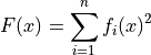 F(x) = \sum_{i=1}^n f_i (x)^2