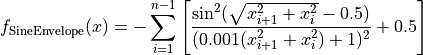 f_{\text{SineEnvelope}}(x) = -\sum_{i=1}^{n-1}\left[\frac{\sin^2(
                               \sqrt{x_{i+1}^2+x_{i}^2}-0.5)}
                               {(0.001(x_{i+1}^2+x_{i}^2)+1)^2}
                               + 0.5\right]